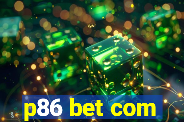 p86 bet com